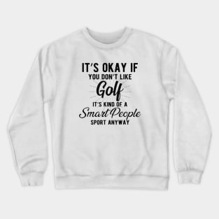 Golf - Kind of smart people sport anyway Crewneck Sweatshirt